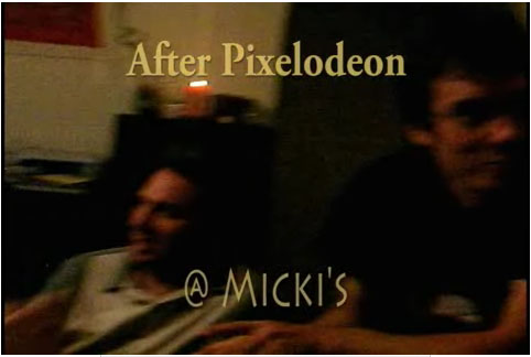 After Pixelodeon @ Micki's